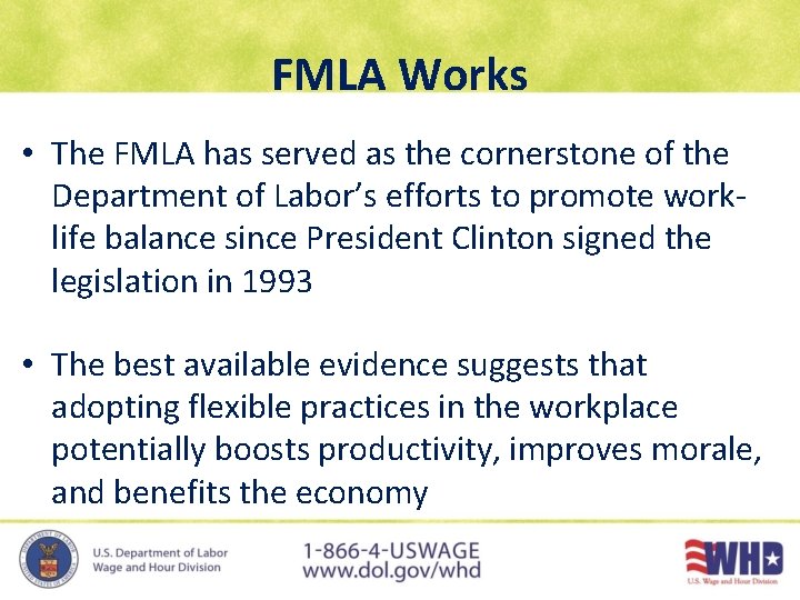 FMLA Works • The FMLA has served as the cornerstone of the Department of
