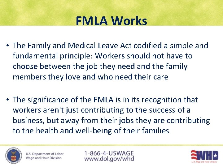 FMLA Works • The Family and Medical Leave Act codified a simple and fundamental