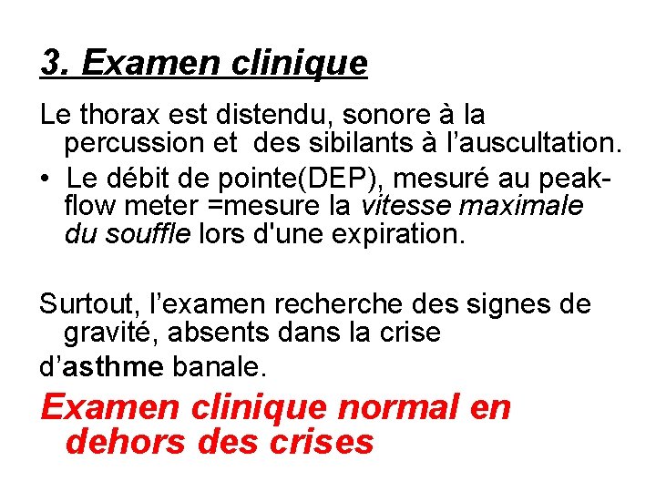 3. Examen clinique Le thorax est distendu, sonore à la percussion et des sibilants