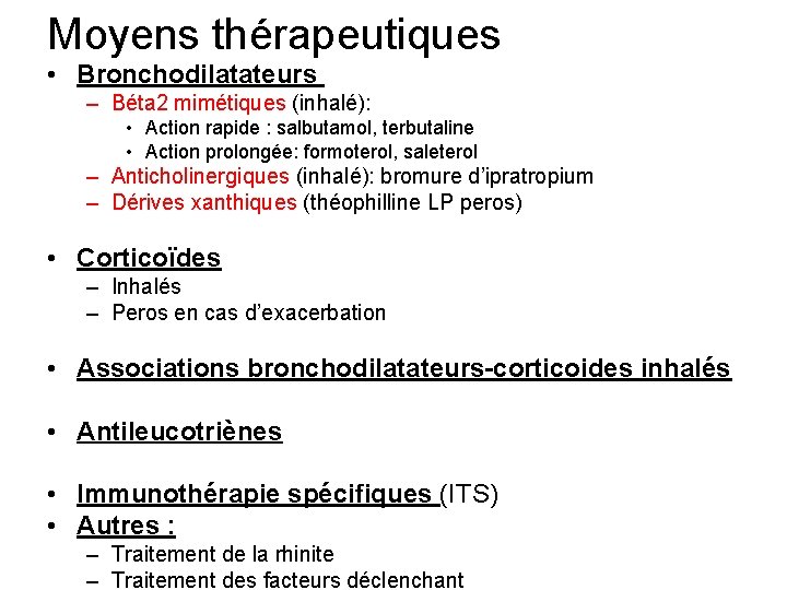 Moyens thérapeutiques • Bronchodilatateurs – Béta 2 mimétiques (inhalé): • Action rapide : salbutamol,