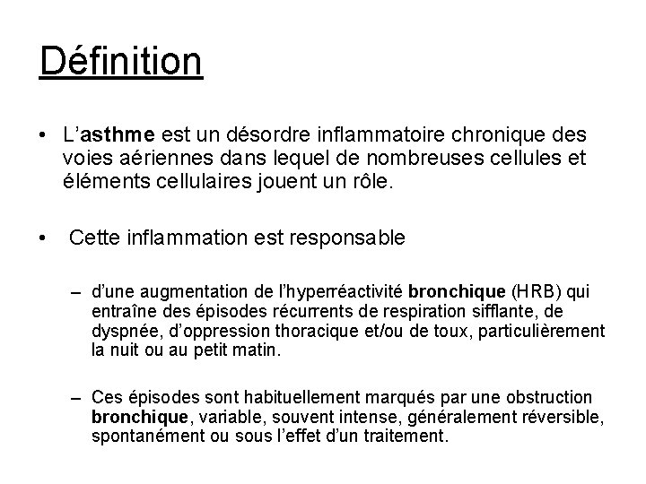 Définition • L’asthme est un désordre inflammatoire chronique des voies aériennes dans lequel de