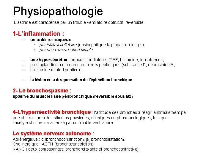 Physiopathologie L’asthme est caractérisé par un trouble ventilatoire obtructif reversible 1 -L’inflammation : –