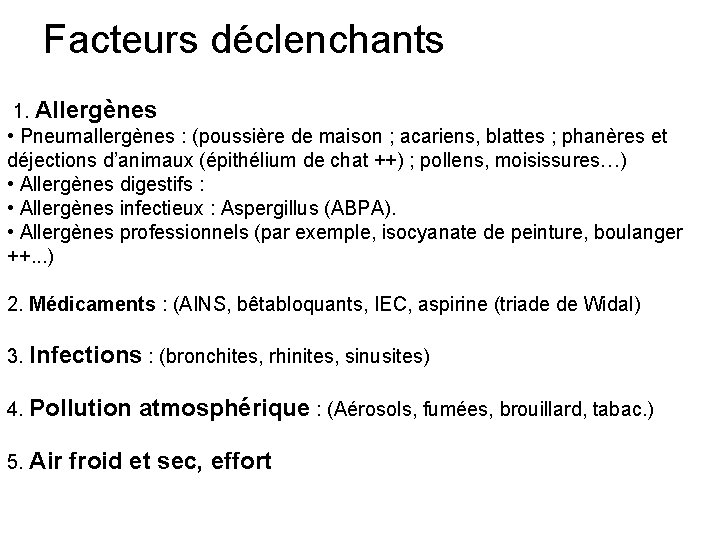 Facteurs déclenchants 1. Allergènes • Pneumallergènes : (poussière de maison ; acariens, blattes ;