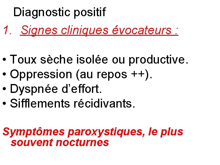 Diagnostic positif 1. Signes cliniques évocateurs : • Toux sèche isolée ou productive. •