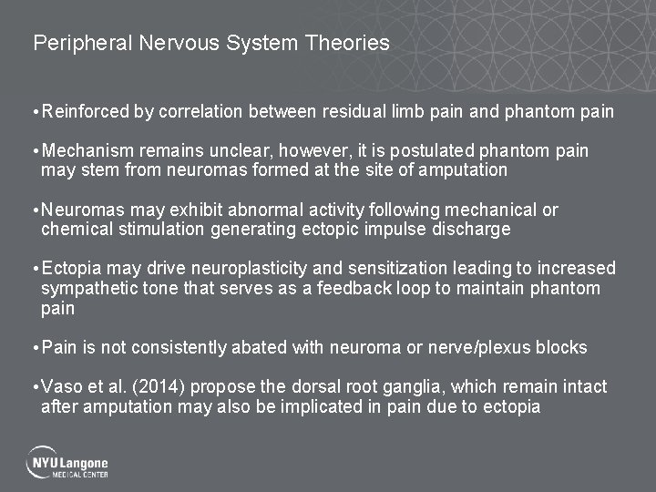 Peripheral Nervous System Theories • Reinforced by correlation between residual limb pain and phantom