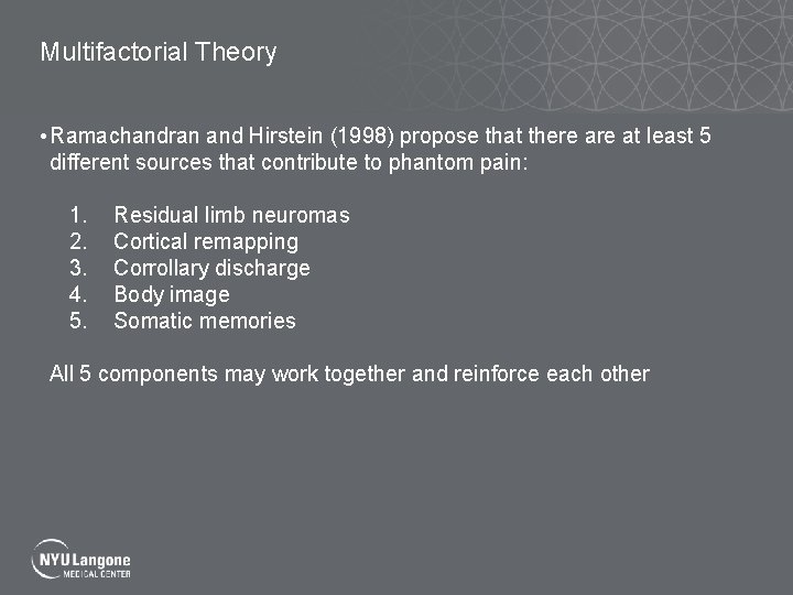 Multifactorial Theory • Ramachandran and Hirstein (1998) propose that there at least 5 different