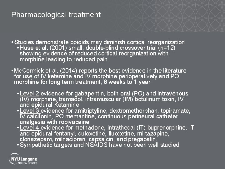 Pharmacological treatment • Studies demonstrate opioids may diminish cortical reorganization • Huse et al.