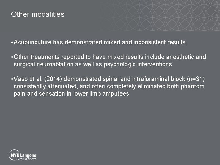 Other modalities • Acupuncuture has demonstrated mixed and inconsistent results. • Other treatments reported