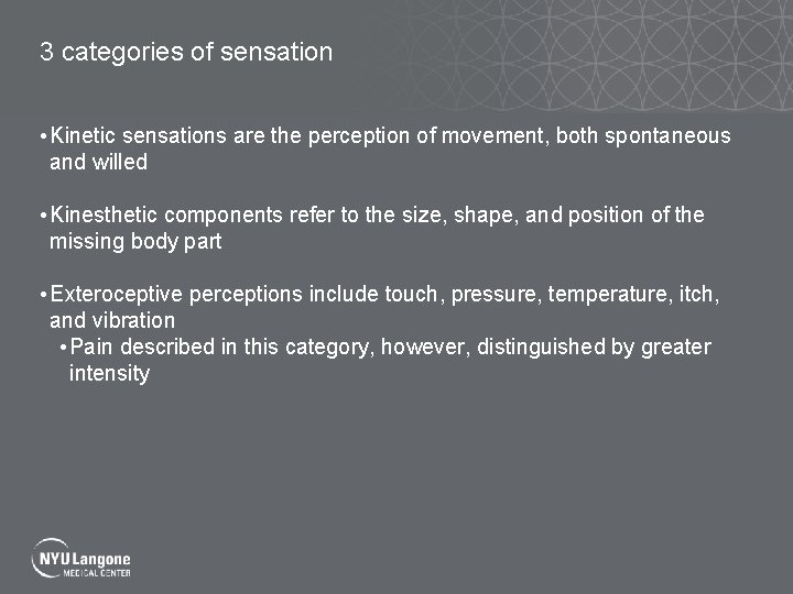 3 categories of sensation • Kinetic sensations are the perception of movement, both spontaneous