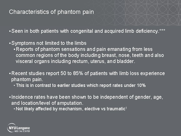 Characteristics of phantom pain • Seen in both patients with congenital and acquired limb