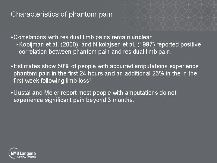 Characteristics of phantom pain • Correlations with residual limb pains remain unclear • Kooijman