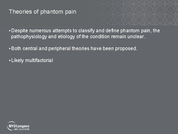 Theories of phantom pain • Despite numerous attempts to classify and define phantom pain,