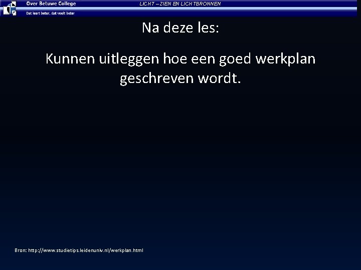 LICHT – ZIEN EN LICHTBRONNEN Na deze les: Kunnen uitleggen hoe een goed werkplan