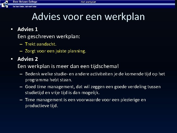 Het werkplan Advies voor een werkplan • Advies 1 Een geschreven werkplan: – Trekt