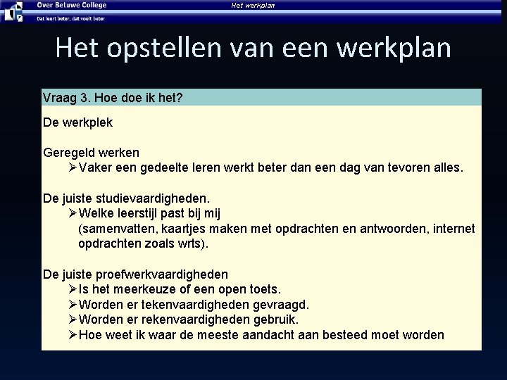 Het werkplan Het opstellen van een werkplan Vraag 3. Hoe doe ik het? De