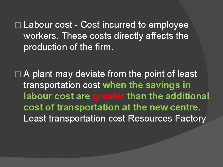 � Labour cost - Cost incurred to employee workers. These costs directly affects the