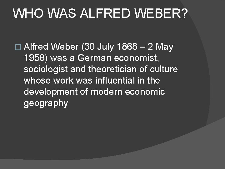 WHO WAS ALFRED WEBER? � Alfred Weber (30 July 1868 – 2 May 1958)
