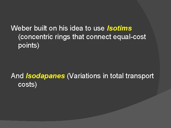 Weber built on his idea to use Isotims (concentric rings that connect equal-cost points)