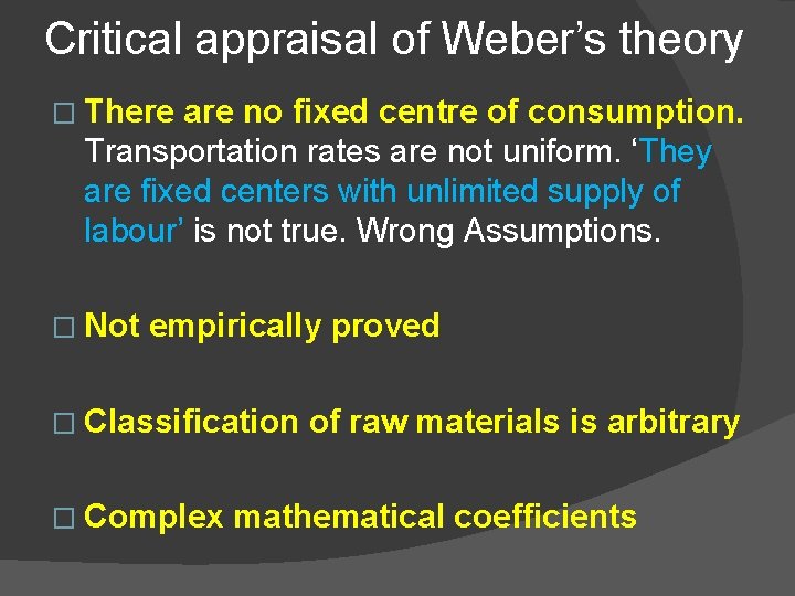 Critical appraisal of Weber’s theory � There are no fixed centre of consumption. Transportation