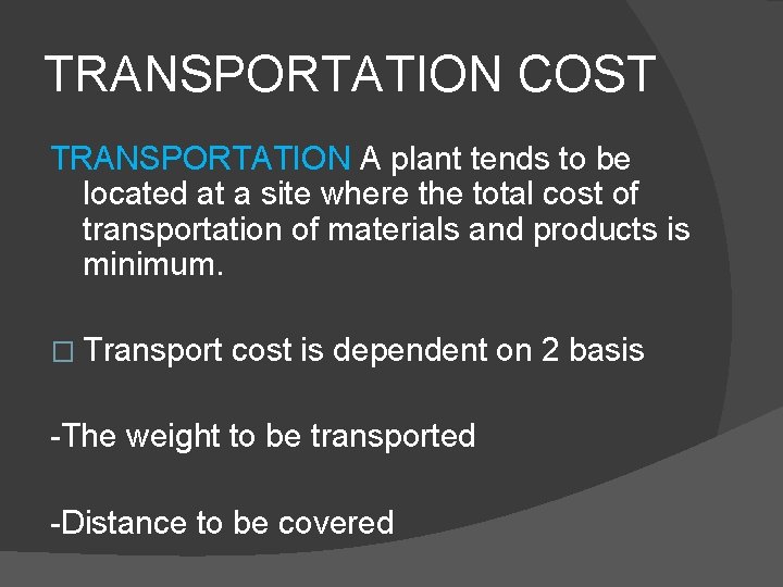 TRANSPORTATION COST TRANSPORTATION A plant tends to be located at a site where the