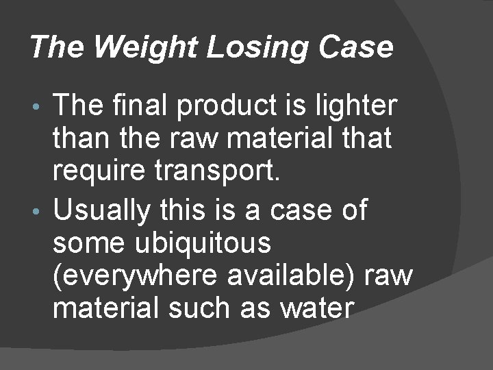 The Weight Losing Case The final product is lighter than the raw material that