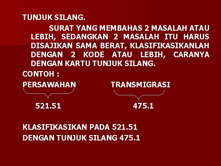 TUNJUK SILANG. SURAT YANG MEMBAHAS 2 MASALAH ATAU LEBIH, SEDANGKAN 2 MASALAH ITU HARUS