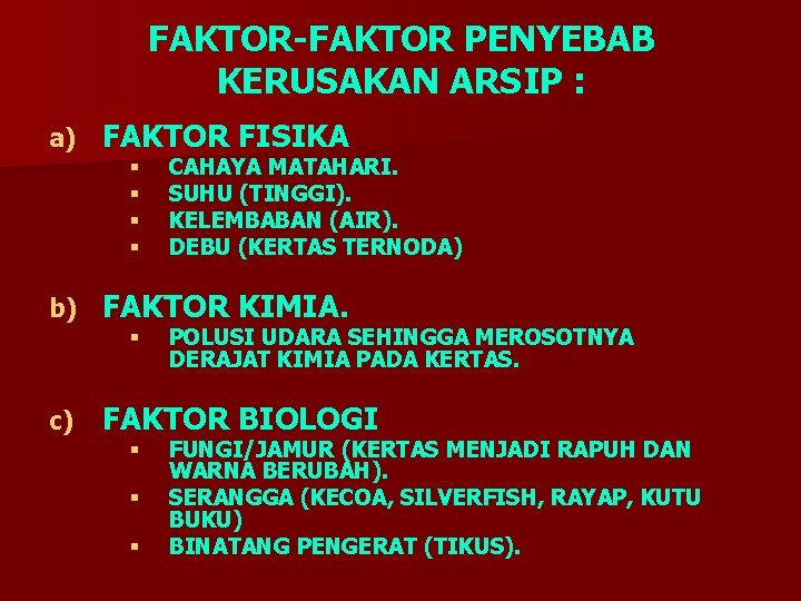 FAKTOR-FAKTOR PENYEBAB KERUSAKAN ARSIP : a) FAKTOR FISIKA § § b) FAKTOR KIMIA. §