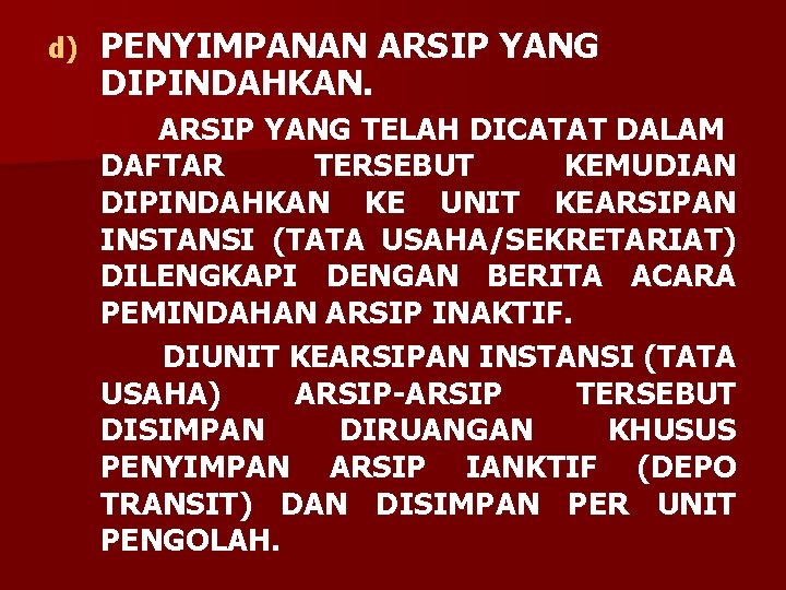 d) PENYIMPANAN ARSIP YANG DIPINDAHKAN. ARSIP YANG TELAH DICATAT DALAM DAFTAR TERSEBUT KEMUDIAN DIPINDAHKAN