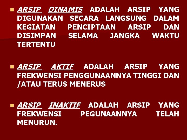 n ARSIP DINAMIS ADALAH ARSIP YANG n ARSIP AKTIF n ARSIP INAKTIF DIGUNAKAN KEGIATAN