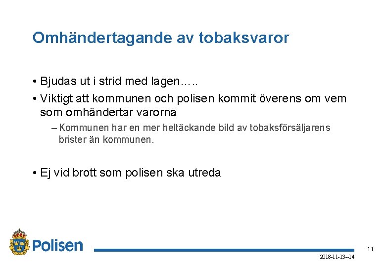 Omhändertagande av tobaksvaror • Bjudas ut i strid med lagen…. . • Viktigt att