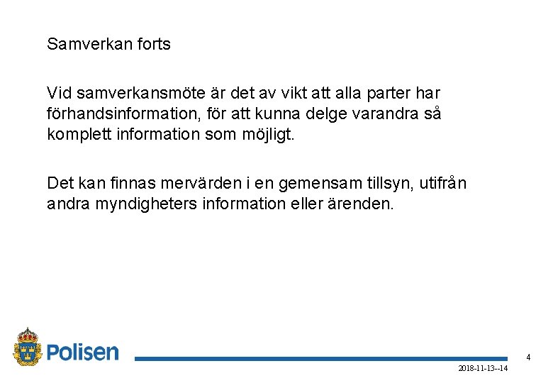 Samverkan forts Vid samverkansmöte är det av vikt att alla parter har förhandsinformation, för