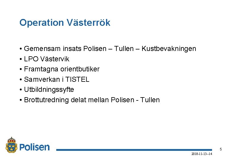 Operation Västerrök • Gemensam insats Polisen – Tullen – Kustbevakningen • LPO Västervik •