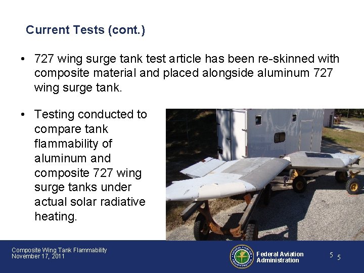 Current Tests (cont. ) • 727 wing surge tank test article has been re-skinned