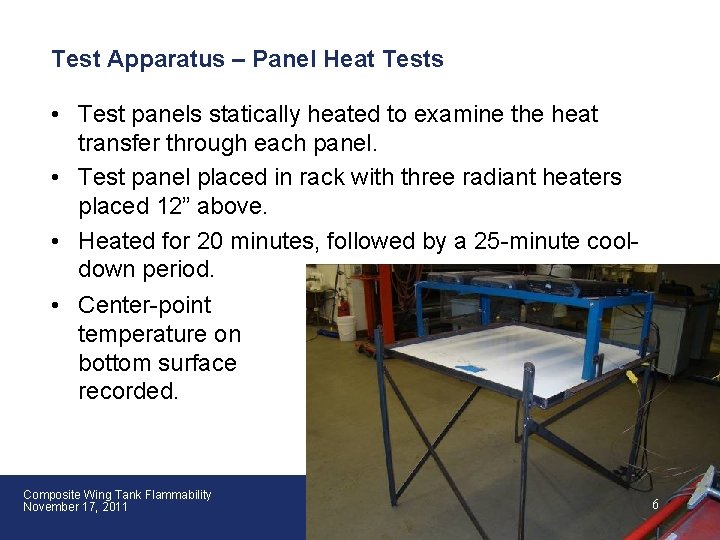 Test Apparatus – Panel Heat Tests • Test panels statically heated to examine the