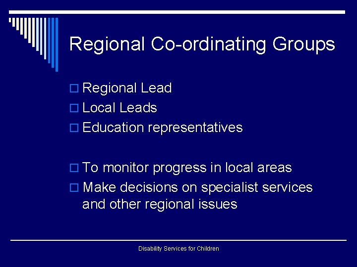 Regional Co-ordinating Groups o Regional Lead o Local Leads o Education representatives o To Regional Co-ordinating Groups o Regional Lead o Local Leads o Education representatives o To