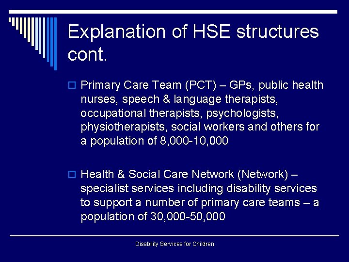 Explanation of HSE structures cont. o Primary Care Team (PCT) – GPs, public health Explanation of HSE structures cont. o Primary Care Team (PCT) – GPs, public health