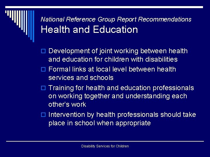 National Reference Group Report Recommendations Health and Education o Development of joint working between National Reference Group Report Recommendations Health and Education o Development of joint working between