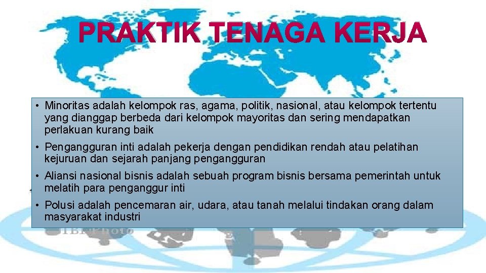 PRAKTIK TENAGA KERJA • Minoritas adalah kelompok ras, agama, politik, nasional, atau kelompok tertentu