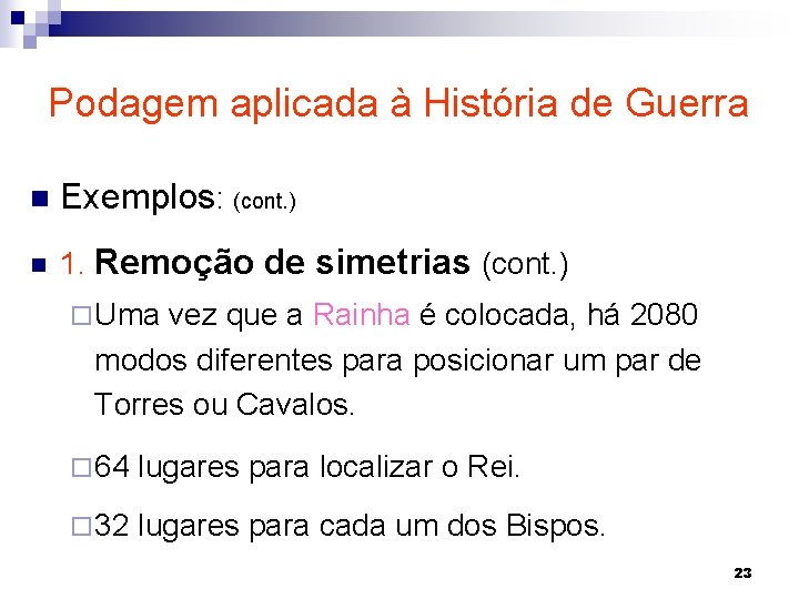 Podagem aplicada à História de Guerra n Exemplos: (cont. ) n 1. Remoção de