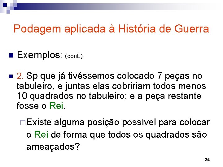 Podagem aplicada à História de Guerra n Exemplos: (cont. ) n 2. Sp que