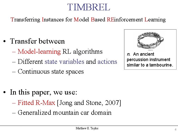 TIMBREL Transferring Instances for Model Based REinforcement Learning • Transfer between – Model-learning RL