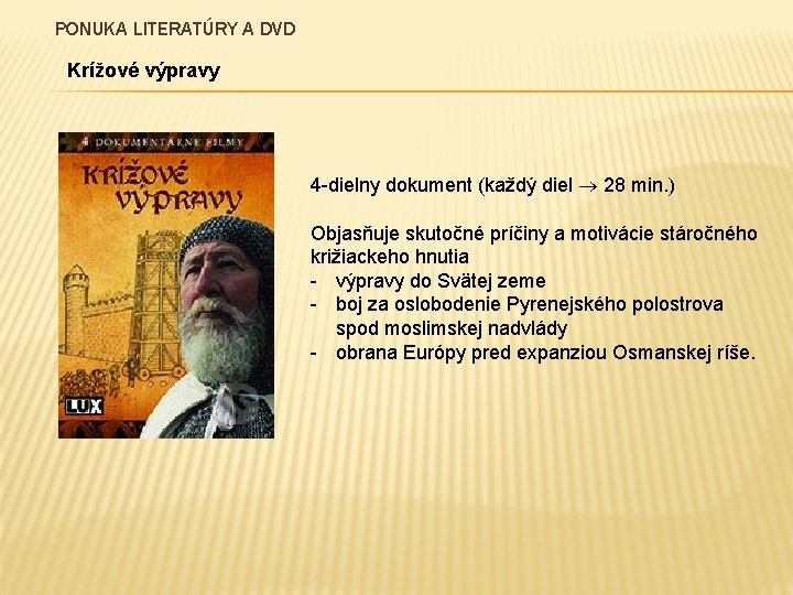 PONUKA LITERATÚRY A DVD Krížové výpravy 4 -dielny dokument (každý diel 28 min. )