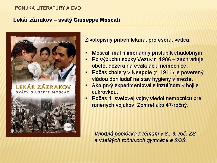 PONUKA LITERATÚRY A DVD Lekár zázrakov – svätý Giuseppe Moscati Životopisný príbeh lekára, profesora,