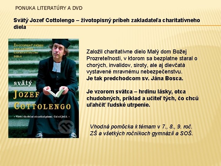 PONUKA LITERATÚRY A DVD Svätý Jozef Cottolengo – životopisný príbeh zakladateľa charitatívneho diela Založil