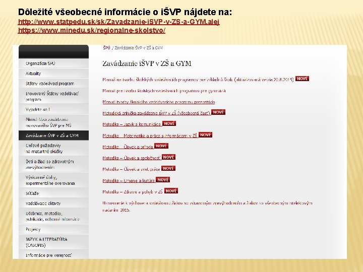 Dôležité všeobecné informácie o iŠVP nájdete na: http: //www. statpedu. sk/sk/Zavadzanie-i. SVP-v-ZS-a-GYM. alej https: