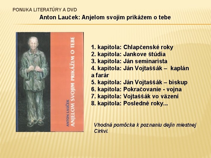 PONUKA LITERATÚRY A DVD Anton Lauček: Anjelom svojim prikážem o tebe 1. kapitola: Chlapčenské