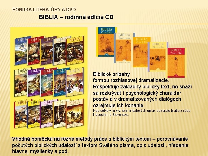 PONUKA LITERATÚRY A DVD BIBLIA – rodinná edícia CD Biblické príbehy formou rozhlasovej dramatizácie.