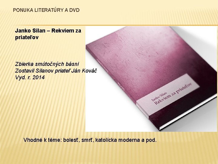 PONUKA LITERATÚRY A DVD Janko Silan – Rekviem za priateľov Zbierka smútočných básni Zostavil