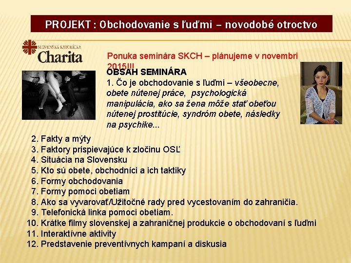 PROJEKT : Obchodovanie s ľuďmi – novodobé otroctvo Ponuka seminára SKCH – plánujeme v