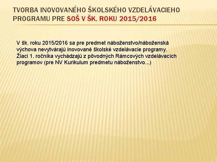 TVORBA INOVOVANÉHO ŠKOLSKÉHO VZDELÁVACIEHO PROGRAMU PRE SOŠ V ŠK. ROKU 2015/2016 V šk. roku